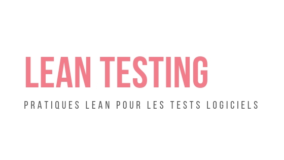 Lean Testing - Pratiques Lean pour les tests logiciels